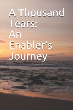 portada A Thousand Tears: An Enabler's Journey (en Inglés)