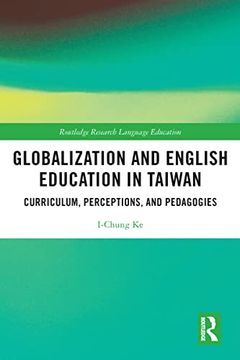 portada Globalization and English Education in Taiwan: Curriculum, Perceptions, and Pedagogies (Routledge Research in Language Education) (en Inglés)