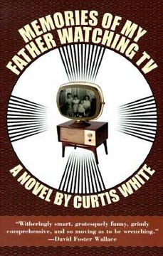 portada Memories of my Father Watching tv (American Literature (Dalkey Archive)) (in English)
