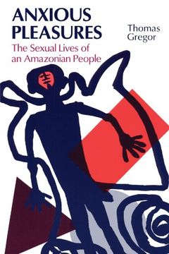 portada Anxious Pleasures: The Sexual Lives of an Amazonian People 