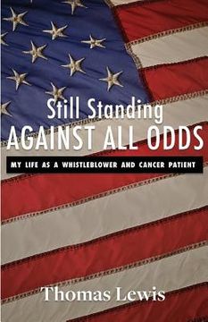 portada Still Standing Against All Odds: My Life as a Whistleblower and Cancer Patient (en Inglés)