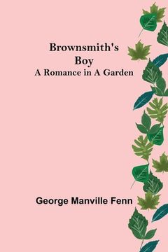 portada Brownsmith's Boy: A Romance in a Garden (en Inglés)