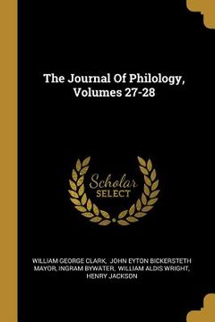 portada The Journal Of Philology, Volumes 27-28