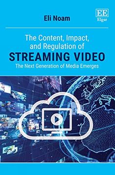 The Content, Impact, and Regulation of Streaming Video: The Next Generation of Media Emerges (en Inglés)