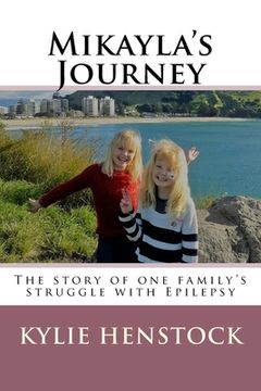 portada Mikayla's Journey: One familys story coping with Epilepsy (en Inglés)