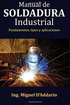 portada Manual de Soldadura Industrial: Fundamentos, Tipos y Aplicaciones (in Spanish)