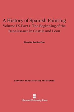 portada A History of Spanish Painting, Volume Ix-Part 1, the Beginning of the Renaissance in Castile and Leon (Harvard-Radcliffe Fine Arts) (in English)