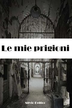portada Le mie prigioni (en Italiano)