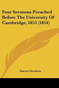 portada four sermons preached before the university of cambridge, 1853 (1854) (in English)