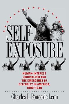 portada self-exposure: human-interest journalism and the emergence of celebrity in america, 1890-1940 (in English)