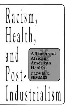 portada racism, health, and post-industrialism: a theory of african-american health