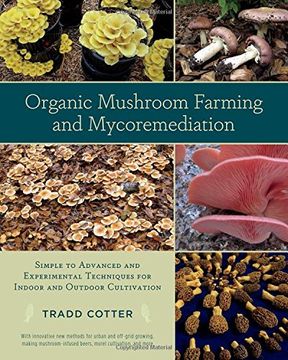 portada Organic Mushroom Farming and Mycoremediation: Simple to Advanced and Experimental Techniques for Indoor and Outdoor Cultivation (en Inglés)