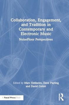 portada Collaboration, Engagement, and Tradition in Contemporary and Electronic Music: Noisefloor Perspectives