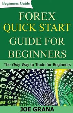 portada Forex Quick Start Guide for Beginners: The Only Way to Trade for Beginners (in English)