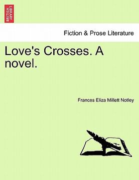 portada love's crosses. a novel. vol. i. (in English)