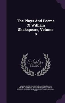 portada The Plays And Poems Of William Shakspeare, Volume 8 (en Inglés)