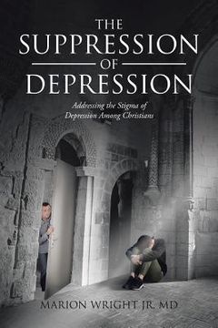 portada The Suppression of Depression: Addressing the Stigma of Depression Among Christians (in English)
