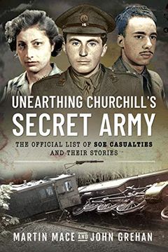portada Unearthing Churchill's Secret Army: The Official List of SOE Casualties and Their Stories