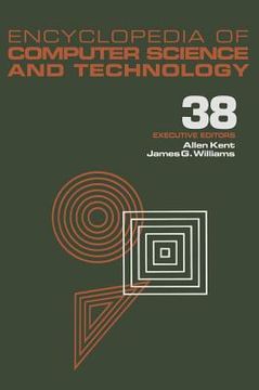 portada encyclopedia of computer science and technology: volume 38 - supplement 23: algorithms for designing multimedia storage servers to models and architec (en Inglés)