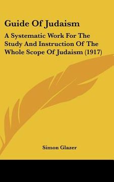 portada guide of judaism: a systematic work for the study and instruction of the whole scope of judaism (1917)