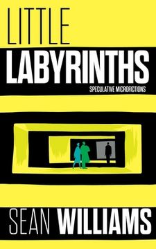 portada Little Labyrinths: Speculative Microfictions (en Inglés)