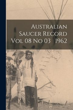 portada Australian Saucer Record Vol 08 No 03 1962 (en Inglés)