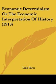 portada economic determinism or the economic interpretation of history (1913) (en Inglés)