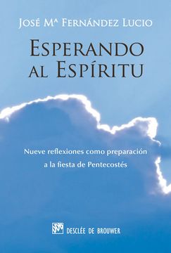 portada Esperando al Espíritu: Nueve Reflexiones Como Preparación a la Fiesta de Pentecostés (Hablar con Jesús) (in Spanish)