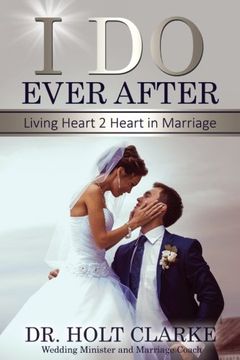 portada I Do Ever After: Living Heart 2 Heart In Marriage
