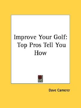 portada improve your golf: top pros tell you how (en Inglés)
