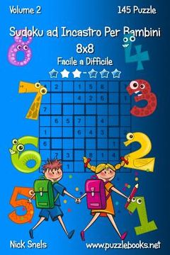 portada Sudoku ad Incastro Per Bambini 8x8 - Da Facile a Difficile - Volume 2 - 145 Puzzle (en Italiano)