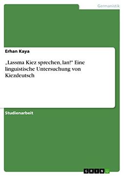 portada "Lassma Kiez Sprechen, Lan! Eine Linguistische Untersuchung von Kiezdeutsch (en Alemán)