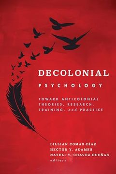 portada Decolonial Psychology: Toward Anticolonial Theories, Research, Training, and Practice (Cultural, Racial, and Ethnic Psychology Series) (in English)
