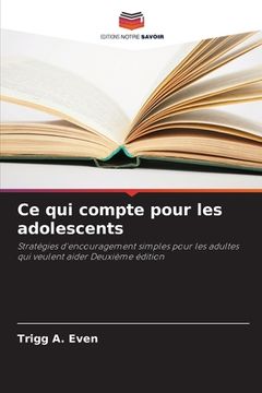 portada Ce qui compte pour les adolescents (en Francés)