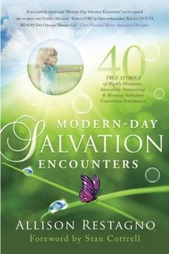 portada Modern-Day Salvation Encounters: 40 True Stories of Highly Dramatic, Incredibly Astonishing, Riveting, Salvation Conversion Testimonies (en Inglés)