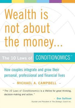 portada wealth is not about the money: the 10 laws of conditionomics (en Inglés)