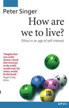 portada How are we to Live? Ethics in an age of Self-Interest (Opus) (en Inglés)