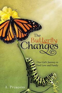 portada The Butterfly Changes: One Girl's Journey to Find Love and Family (en Inglés)