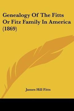 portada genealogy of the fitts or fitz family in america (1869) (in English)