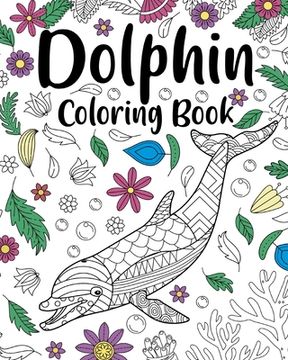 portada Dolphin Coloring Book: Coloring Books for Adults, Dolphin Zentangle Coloring Pages (en Inglés)