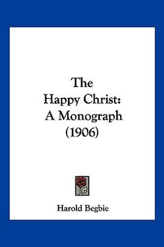 portada the happy christ: a monograph (1906) (in English)