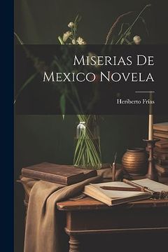 portada Miserias de Mexico Novela (in Spanish)