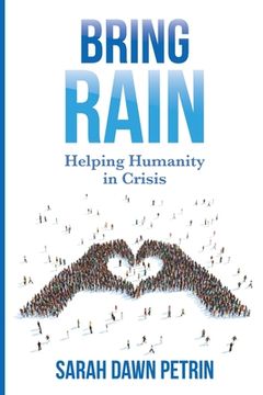 portada Bring Rain: Helping Humanity in Crisis (en Inglés)