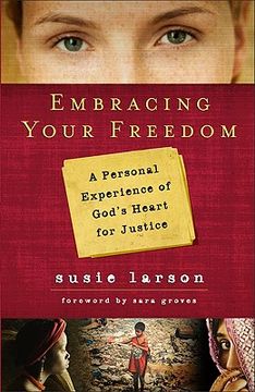 embracing your freedom,a personal experience of god´s heart for justice