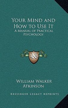 portada your mind and how to use it: a manual of practical psychology (en Inglés)