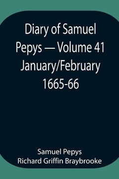 portada Diary of Samuel Pepys - Volume 41: January/February 1665-66 (en Inglés)