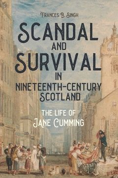 portada Scandal and Survival in Nineteenth-Century Scotland: The Life of Jane Cumming 