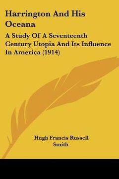 portada harrington and his oceana: a study of a seventeenth century utopia and its influence in america (1914) (en Inglés)