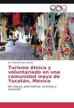 portada Turismo étnico y voluntariado en una comunidad maya de Yucatán, México: De mayas, patrimonios, turismos y consumo