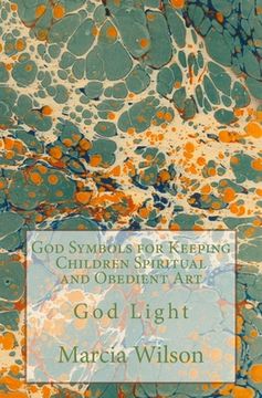 portada God Symbols for Keeping Children Spiritual and Obedient Art: God Light (en Inglés)